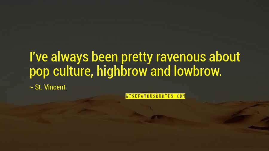 Raible 2 Quotes By St. Vincent: I've always been pretty ravenous about pop culture,