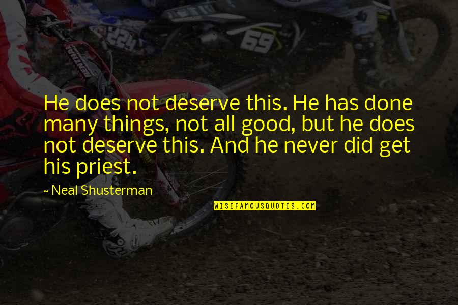 Raibon Six Quotes By Neal Shusterman: He does not deserve this. He has done