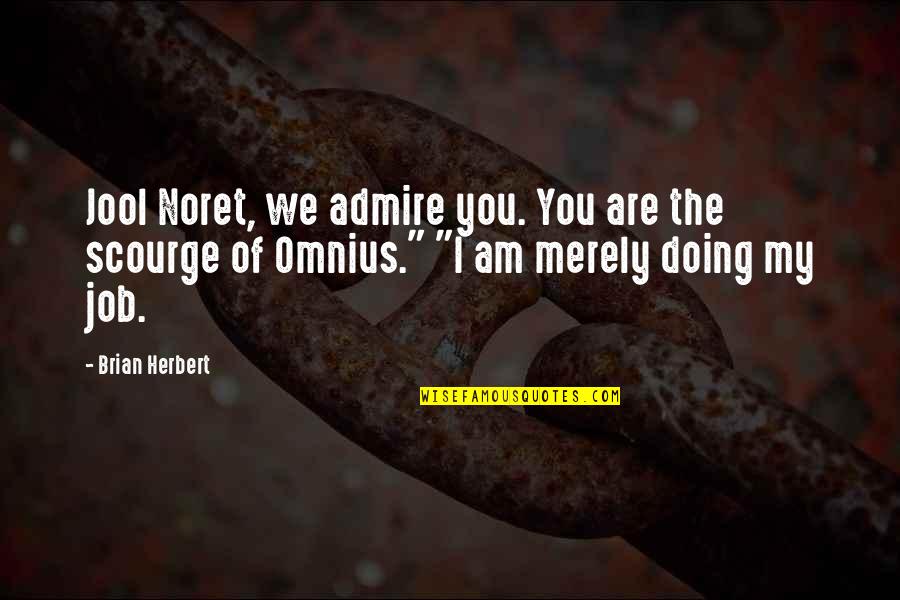 Raibong Quotes By Brian Herbert: Jool Noret, we admire you. You are the