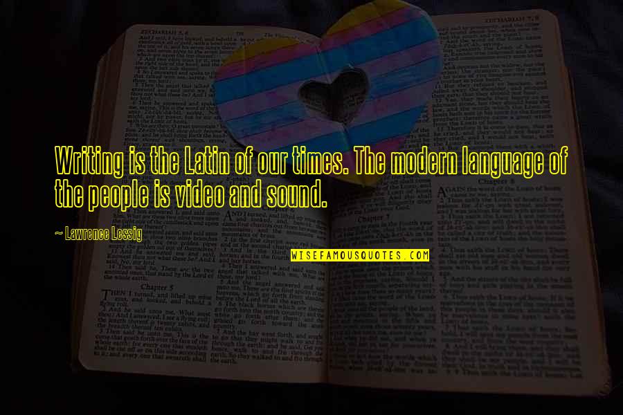 Raichelle Sinks Quotes By Lawrence Lessig: Writing is the Latin of our times. The Raichelle Sinks Quotes By Lawrence Lessig: Writing is the Latin of our times. The