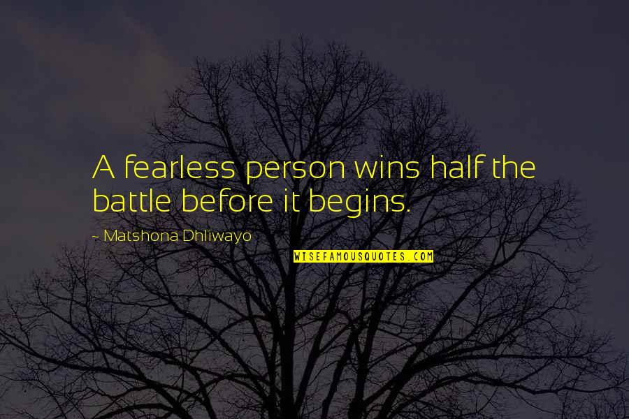 Raichlen Steven Quotes By Matshona Dhliwayo: A fearless person wins half the battle before