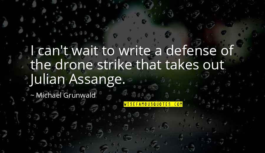 Raichlen Steven Quotes By Michael Grunwald: I can't wait to write a defense of
