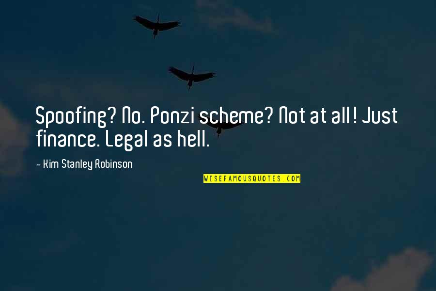 Raicho Grouse Quotes By Kim Stanley Robinson: Spoofing? No. Ponzi scheme? Not at all! Just Raicho Grouse Quotes By Kim Stanley Robinson: Spoofing? No. Ponzi scheme? Not at all! Just