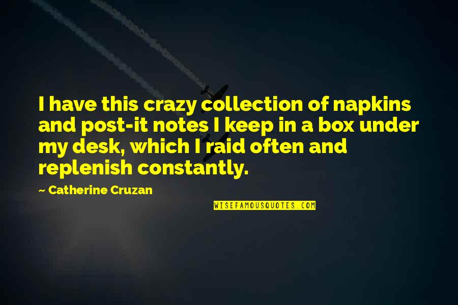 Raid 2 Quotes By Catherine Cruzan: I have this crazy collection of napkins and