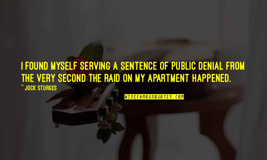Raid Best Quotes By Jock Sturges: I found myself serving a sentence of public Raid Best Quotes By Jock Sturges: I found myself serving a sentence of public