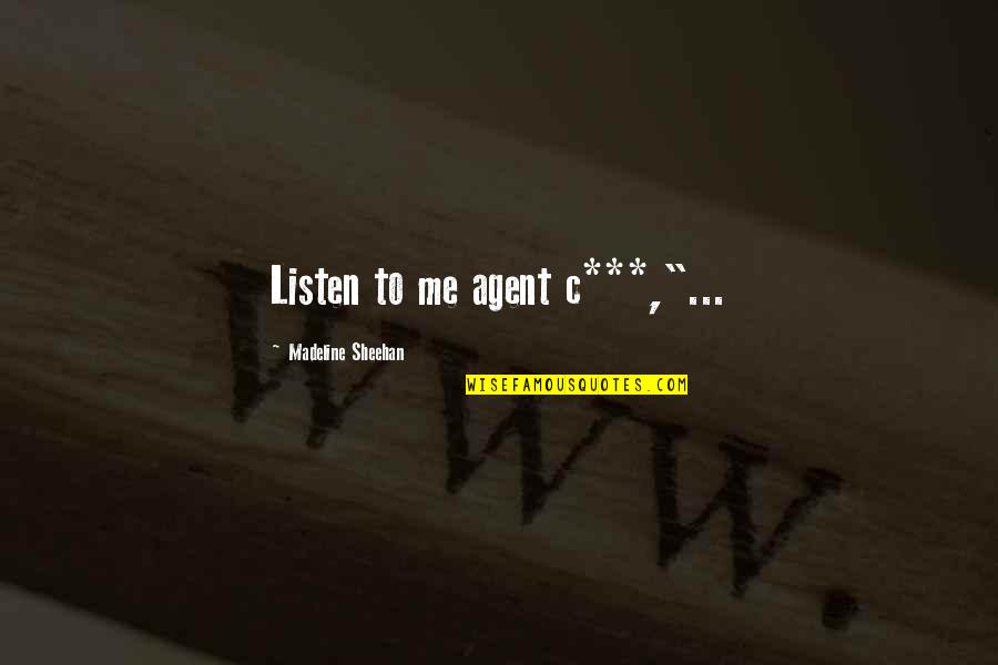Raid Quotes By Madeline Sheehan: Listen to me agent c***,"...