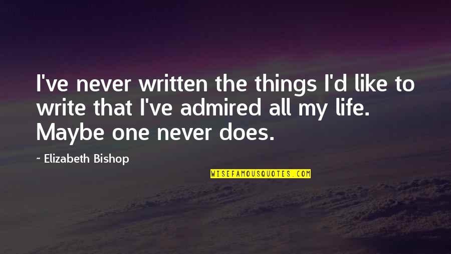 Raiden Mgs Quotes By Elizabeth Bishop: I've never written the things I'd like to Raiden Mgs Quotes By Elizabeth Bishop: I've never written the things I'd like to
