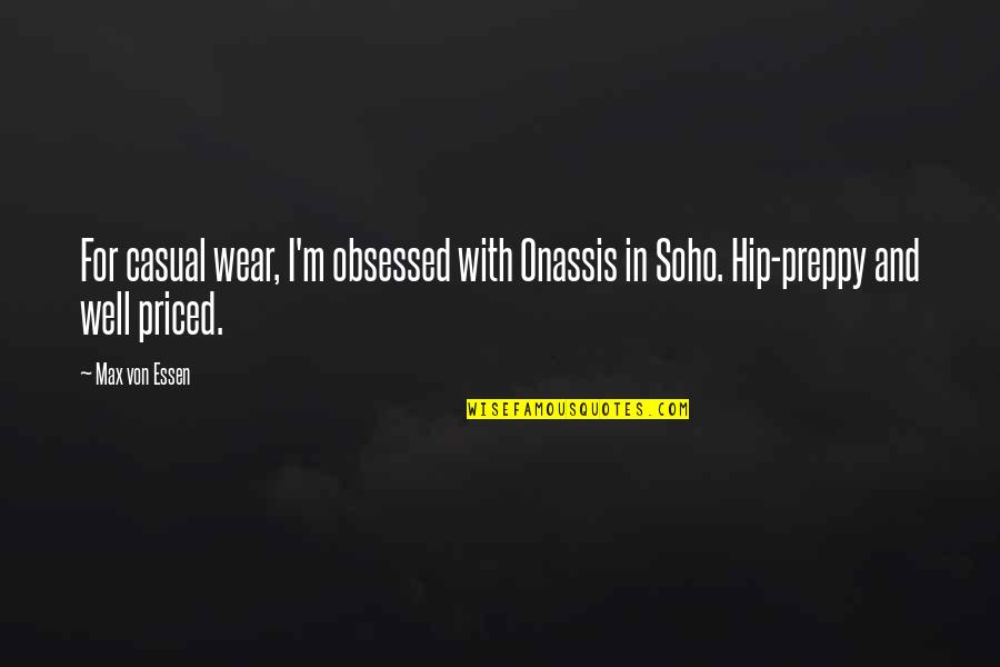 Raiden Mgs Quotes By Max Von Essen: For casual wear, I'm obsessed with Onassis in