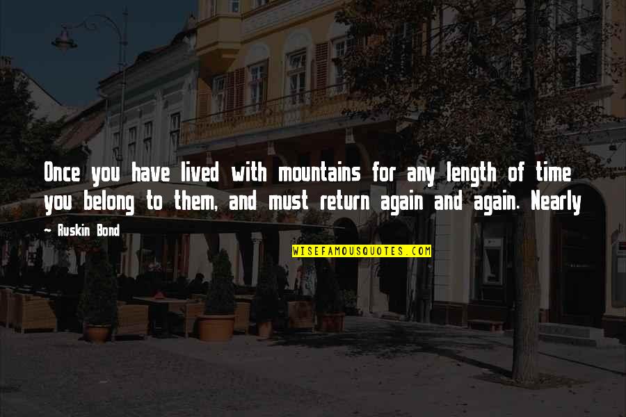 Raiden Mgs Quotes By Ruskin Bond: Once you have lived with mountains for any Raiden Mgs Quotes By Ruskin Bond: Once you have lived with mountains for any