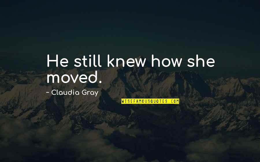 Raiden Mortal Kombat Quotes By Claudia Gray: He still knew how she moved. Raiden Mortal Kombat Quotes By Claudia Gray: He still knew how she moved.