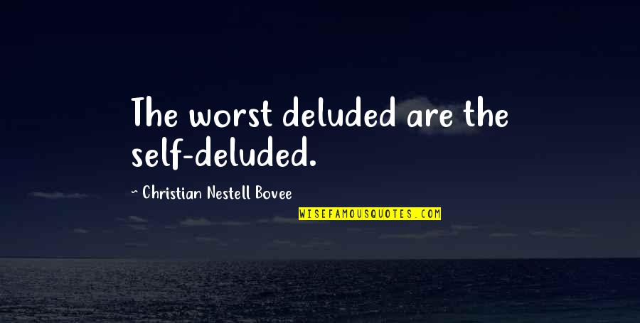 Raiderettes Swimsuit Quotes By Christian Nestell Bovee: The worst deluded are the self-deluded.