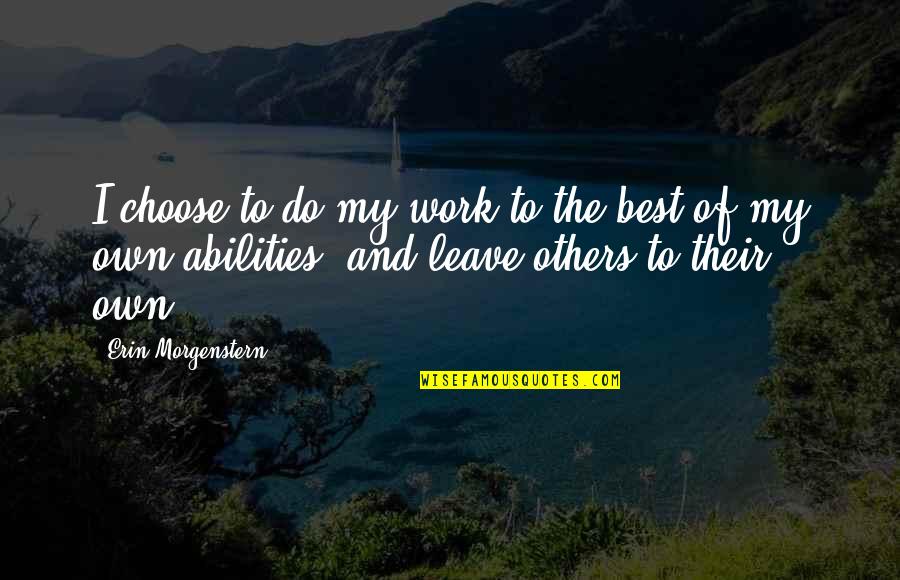 Raiders 2021 Quotes By Erin Morgenstern: I choose to do my work to the Raiders 2021 Quotes By Erin Morgenstern: I choose to do my work to the