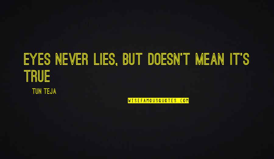 Raiders 2021 Quotes By Tun Teja: Eyes never lies, but doesn't mean it's true Raiders 2021 Quotes By Tun Teja: Eyes never lies, but doesn't mean it's true