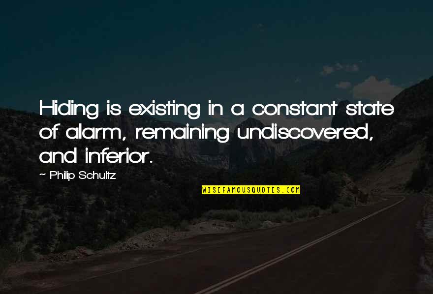 Raiders Of The Lost Ark 1981 Quotes By Philip Schultz: Hiding is existing in a constant state of