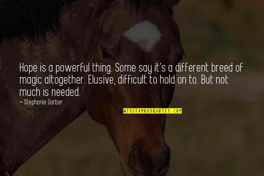 Raiders Of The Lost Ark Belloq Quotes By Stephanie Garber: Hope is a powerful thing. Some say it's Raiders Of The Lost Ark Belloq Quotes By Stephanie Garber: Hope is a powerful thing. Some say it's