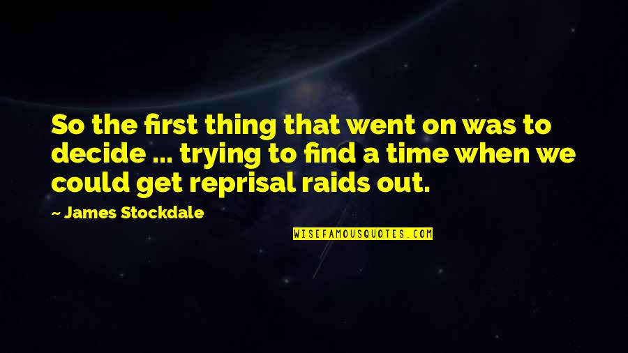 Raids Quotes By James Stockdale: So the first thing that went on was