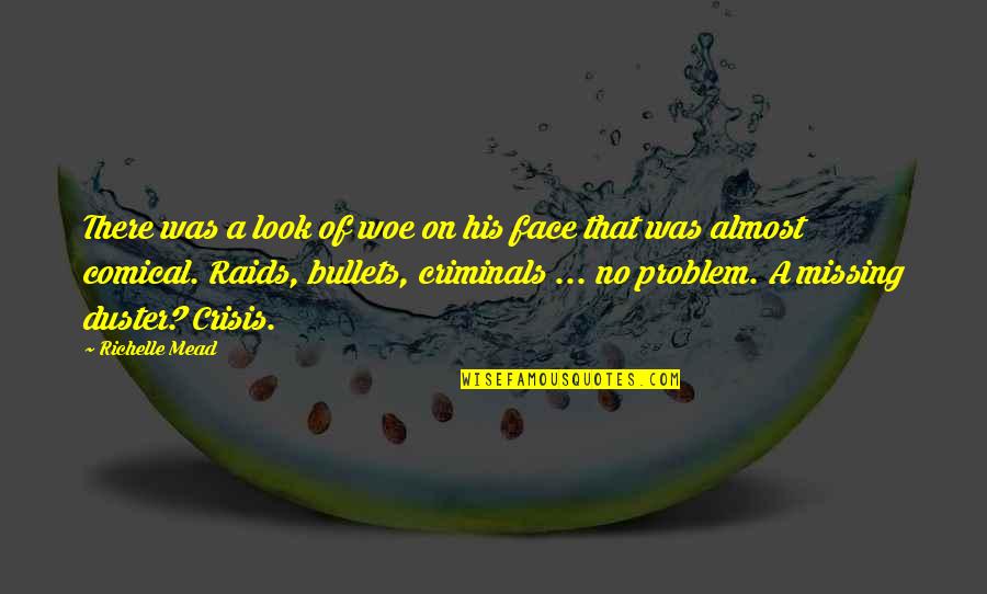 Raids Quotes By Richelle Mead: There was a look of woe on his Raids Quotes By Richelle Mead: There was a look of woe on his
