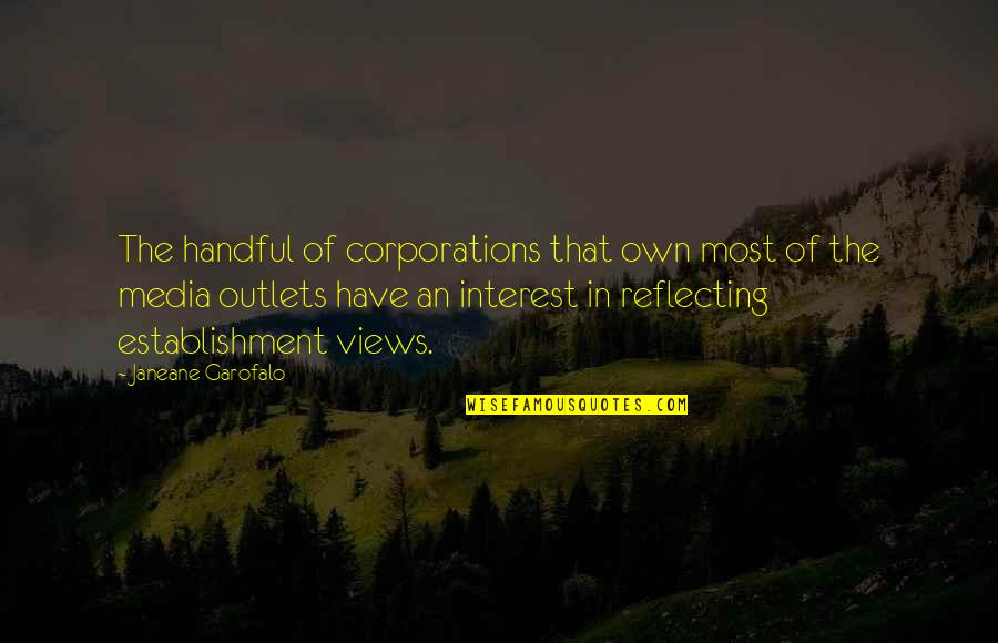 Raiel Malmesbury Quotes By Janeane Garofalo: The handful of corporations that own most of