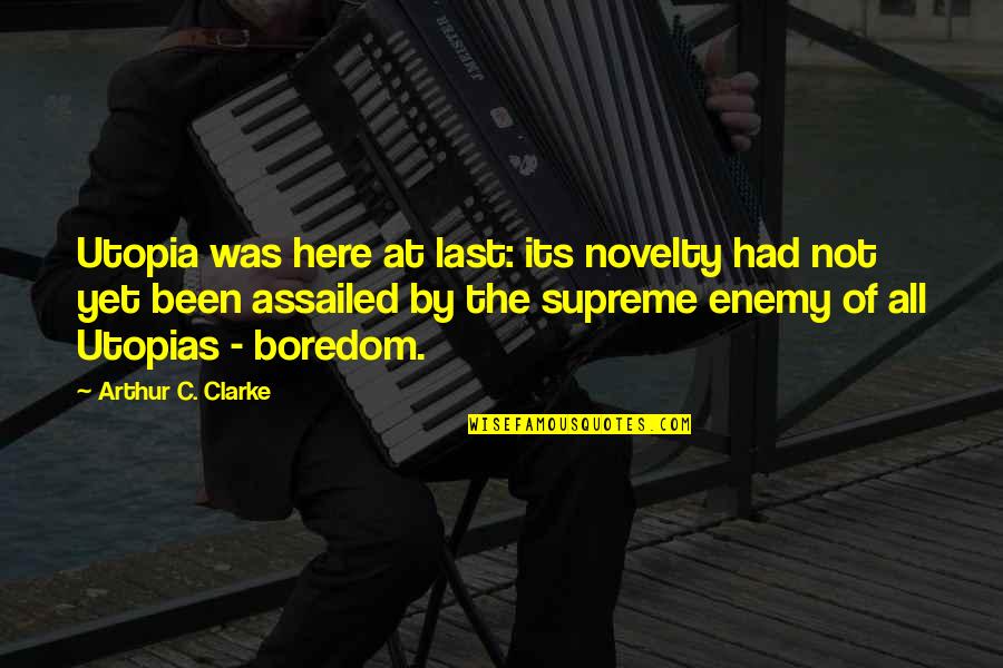 Raigala Quotes By Arthur C. Clarke: Utopia was here at last: its novelty had