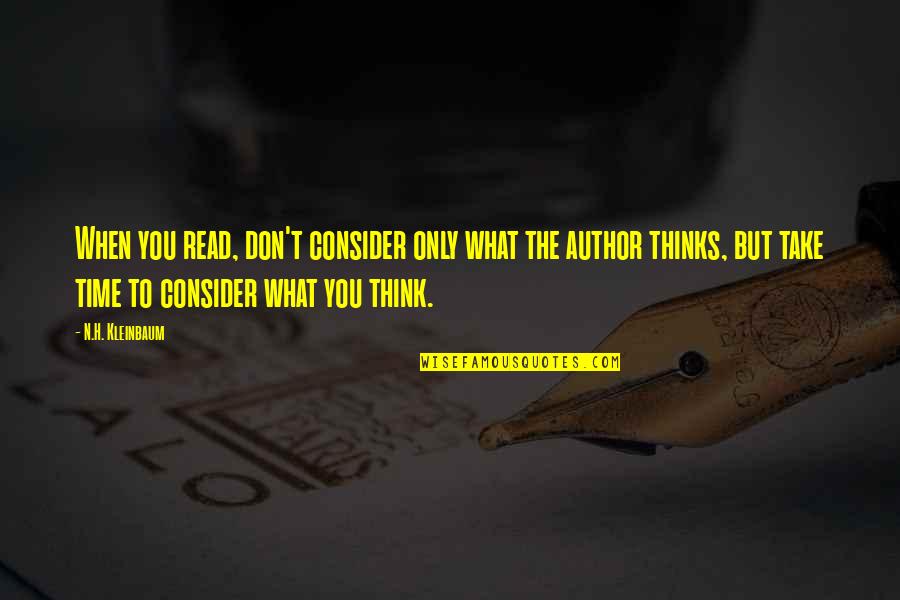 Raigala Quotes By N.H. Kleinbaum: When you read, don't consider only what the