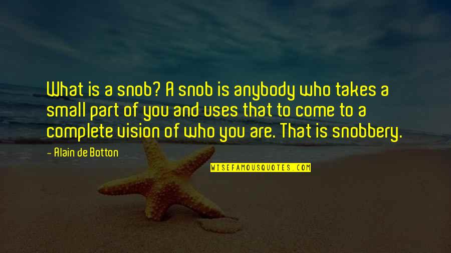 Raigan Purple Quotes By Alain De Botton: What is a snob? A snob is anybody