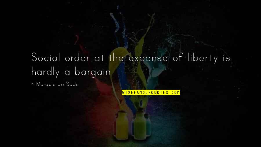 Raikantopini Quotes By Marquis De Sade: Social order at the expense of liberty is