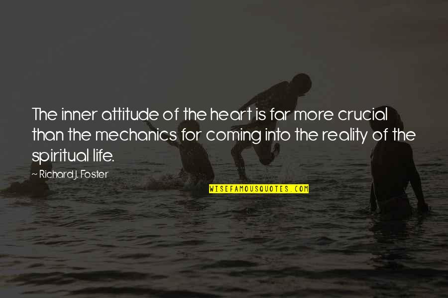 Raikes Quotes By Richard J. Foster: The inner attitude of the heart is far