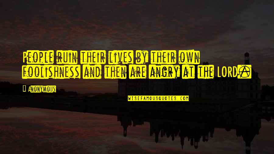Rail Budget Quotes By Anonymous: People ruin their lives by their own foolishness