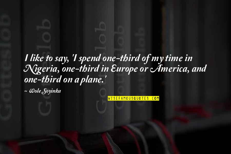 Rail Wide Awake Quotes By Wole Soyinka: I like to say, 'I spend one-third of