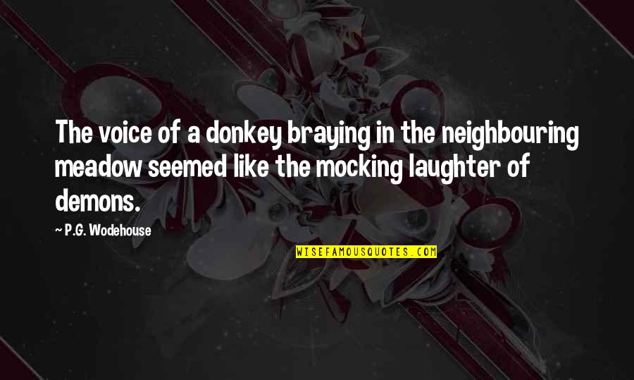 Rail Wide Putin Quotes By P.G. Wodehouse: The voice of a donkey braying in the