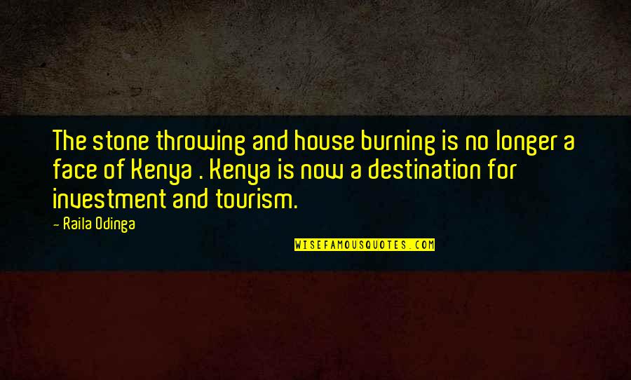 Raila Quotes By Raila Odinga: The stone throwing and house burning is no