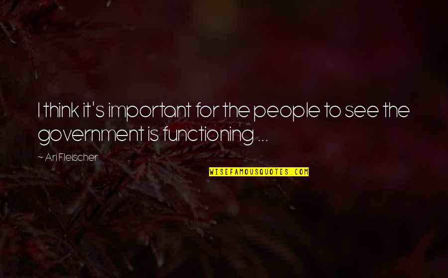 Railroad Crossings Quotes By Ari Fleischer: I think it's important for the people to