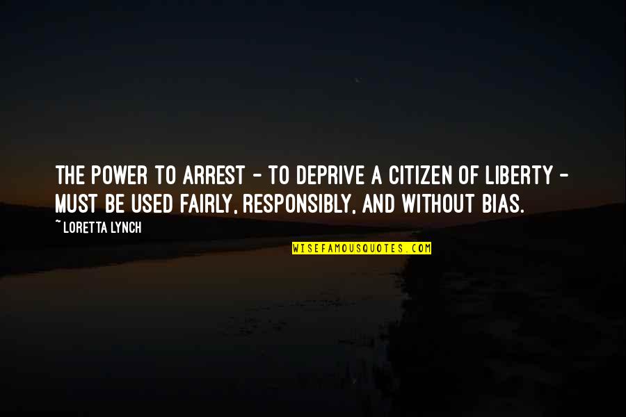 Railroad Inspirational Quotes By Loretta Lynch: The power to arrest - to deprive a Railroad Inspirational Quotes By Loretta Lynch: The power to arrest - to deprive a