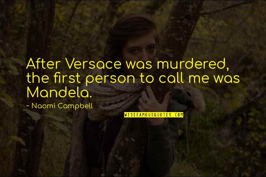 Railroad Train Quotes By Naomi Campbell: After Versace was murdered, the first person to