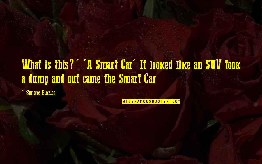 Railroad Wives Quotes By Simone Elkeles: What is this?' 'A Smart Car' It looked