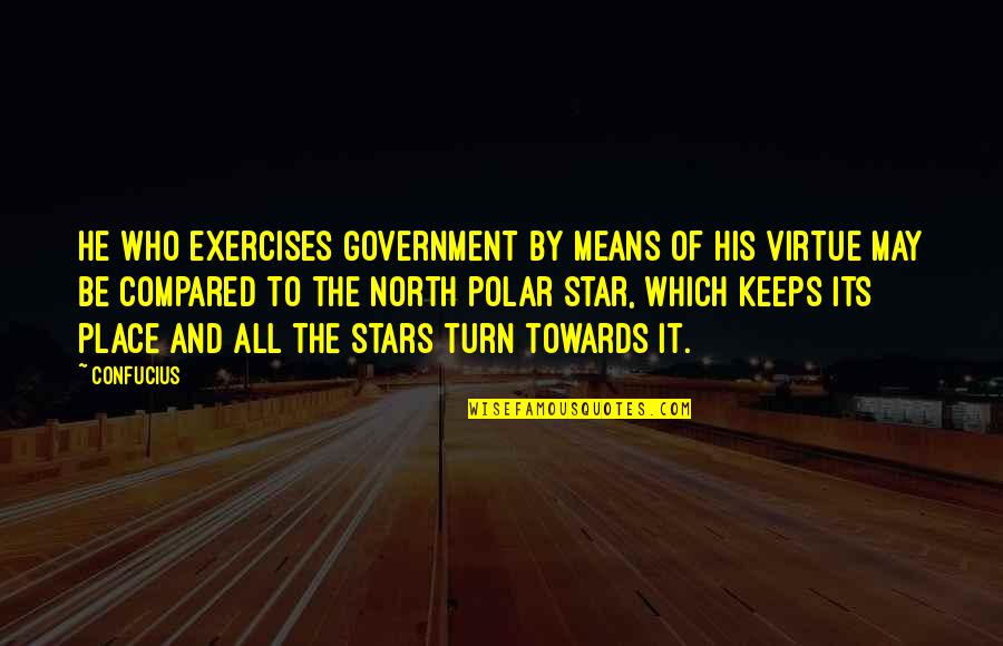 Railroads In The Civil War Quotes By Confucius: He who exercises government by means of his Railroads In The Civil War Quotes By Confucius: He who exercises government by means of his