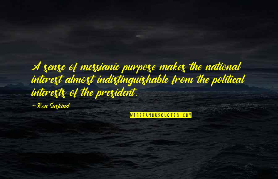 Rails To_json Quotes By Ron Suskind: A sense of messianic purpose makes the national Rails To_json Quotes By Ron Suskind: A sense of messianic purpose makes the national
