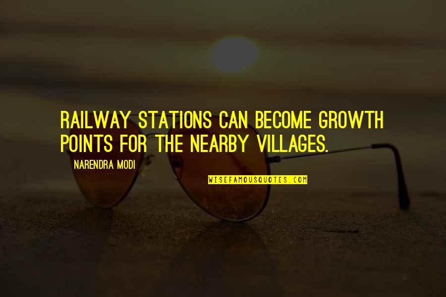 Railway Stations Quotes By Narendra Modi: Railway stations can become growth points for the