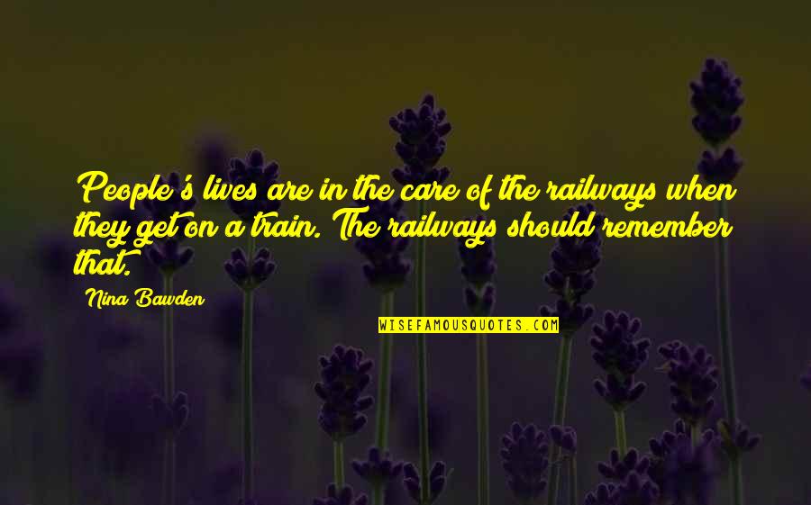 Railways Quotes By Nina Bawden: People's lives are in the care of the