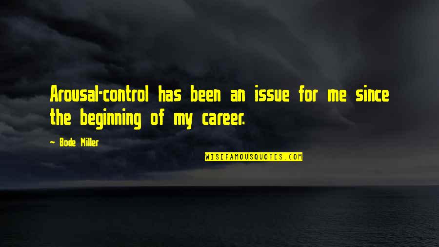 Raimaname Quotes By Bode Miller: Arousal-control has been an issue for me since