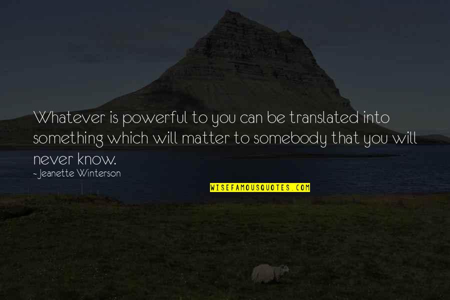 Raimbault Et Fils Quotes By Jeanette Winterson: Whatever is powerful to you can be translated Raimbault Et Fils Quotes By Jeanette Winterson: Whatever is powerful to you can be translated
