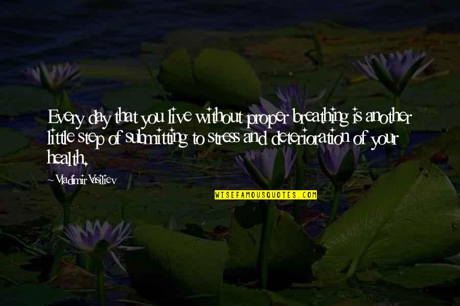 Raimer Sharon Quotes By Vladimir Vasiliev: Every day that you live without proper breathing Raimer Sharon Quotes By Vladimir Vasiliev: Every day that you live without proper breathing