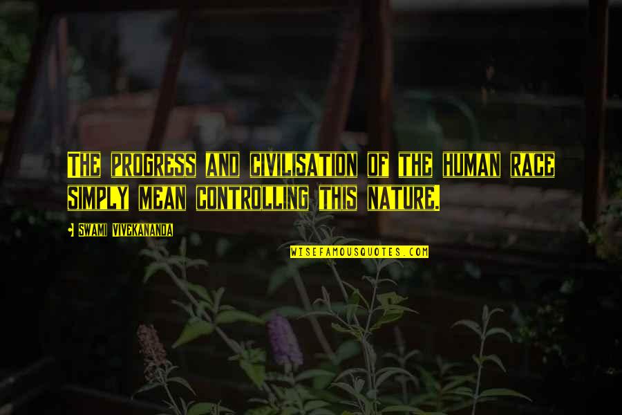 Raimie Quotes By Swami Vivekananda: The progress and civilisation of the human race