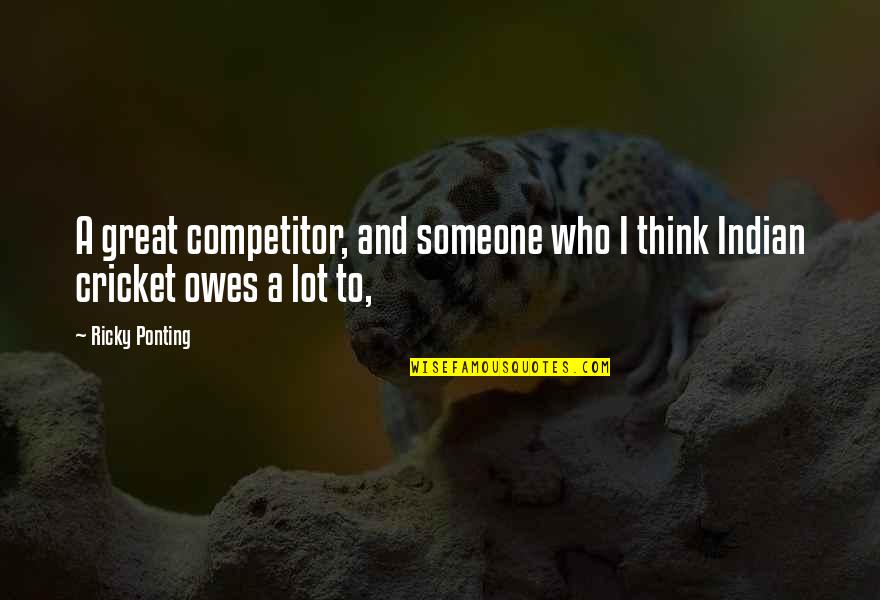 Raimondas Klezys Quotes By Ricky Ponting: A great competitor, and someone who I think
