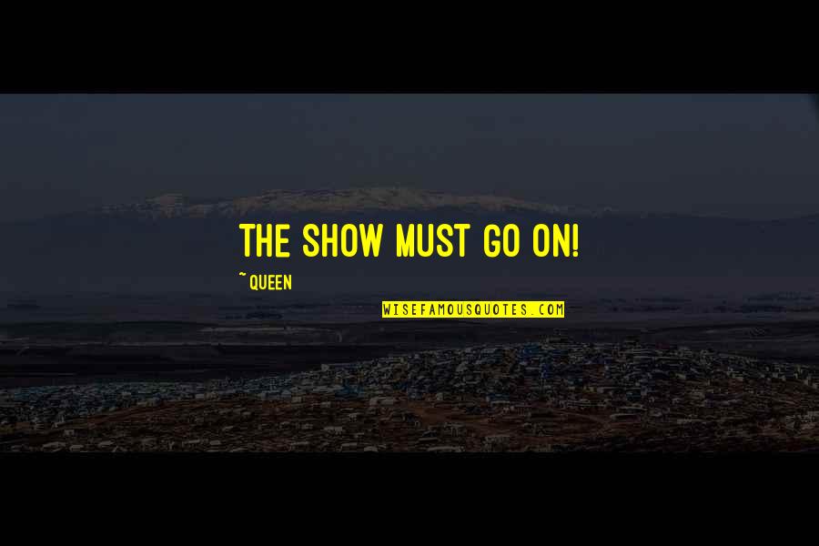 Raimondo Castelli Quotes By Queen: The Show Must Go On!