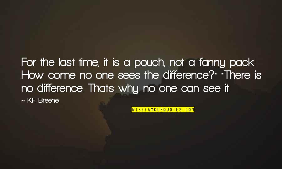 Raimondos Quotes By K.F. Breene: For the last time, it is a pouch, Raimondos Quotes By K.F. Breene: For the last time, it is a pouch,