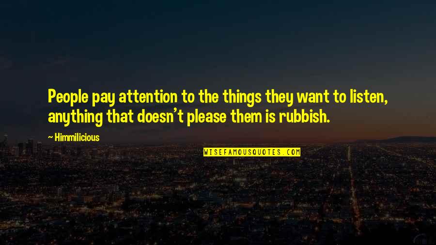 Raimundo Panikkar Quotes By Himmilicious: People pay attention to the things they want