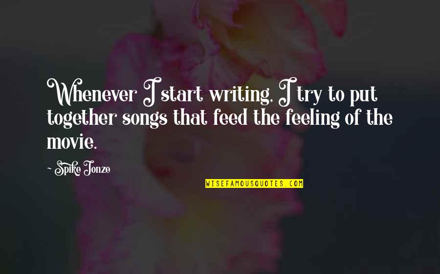 Raimundo Quotes By Spike Jonze: Whenever I start writing, I try to put Raimundo Quotes By Spike Jonze: Whenever I start writing, I try to put