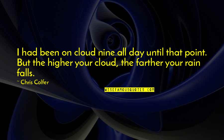 Rain All Day Quotes By Chris Colfer: I had been on cloud nine all day