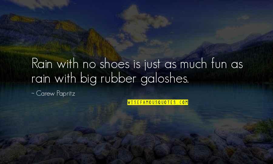 Rain And Books Quotes By Carew Papritz: Rain with no shoes is just as much